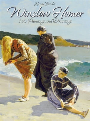 Winslow Homer: 160 Paintings and Drawings