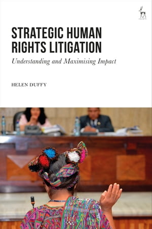 Strategic Human Rights Litigation Understanding and Maximising Impact