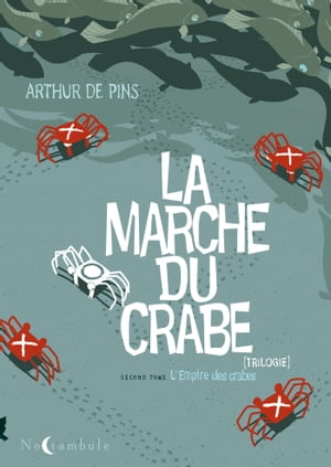 La marche du crabe T02 L'empire des crabes【電子書籍】[ Arthur de Pins ]