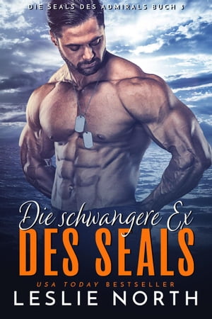 Die schwangere Ex des SEALs Die SEALs des Admirals, #3