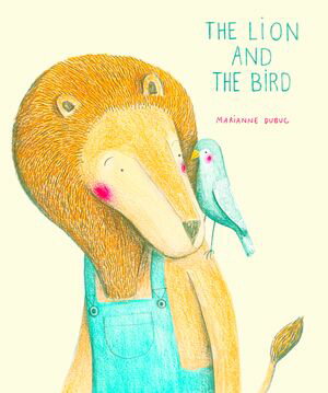 The Lion and the Bird【電子書籍】[ Marianne Dubuc ]