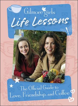 Gilmore Girls Life Lessons