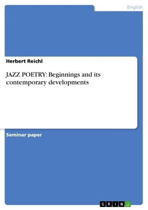 JAZZ POETRY: Beginnings and its contemporary developments【電子書籍】[ Herbert Reichl ]