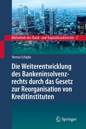 Die Weiterentwicklung des Bankeninsolvenzrechts durch das Gesetz zur Reorganisation von Kreditinstituten Eine Untersuchung unter besonderer Ber?cksichtigung des Schweizer Rechts