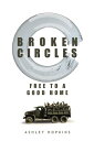Broken Circles Free to a Good Home【電子書籍】 Ashley Hopkins