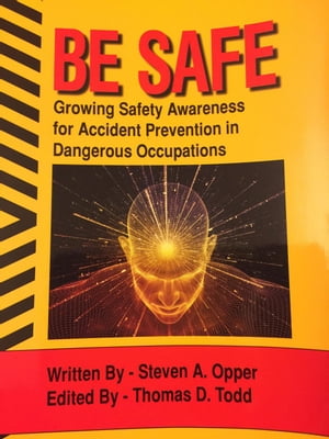 Be Safe - Growing Safety Awareness for Accident Prevention in Dangerous Occupations