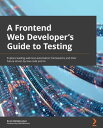 A Frontend Web Developer's Guide to Testing Explore leading web test automation frameworks and their future driven by low-code and AI