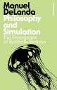 Philosophy and Simulation The Emergence of Synthetic Reason【電子書籍】 Professor Manuel DeLanda