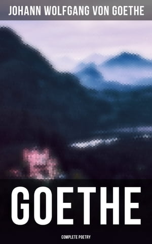 Goethe: Complete Poetry