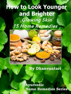 How to Look Younger and Brighter Glowing Skin 15 Home Remedies