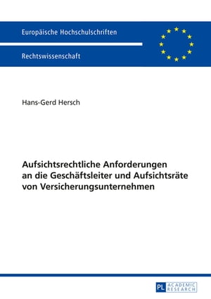 Aufsichtsrechtliche Anforderungen an die Geschaeftsleiter und Aufsichtsraete von Versicherungsunternehmen