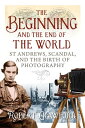 The Beginning and the End of the World St. Andrews, Scandal, and the Birth of Ph...