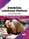 ŷKoboŻҽҥȥ㤨Databricks Lakehouse Platform Cookbook 100+ recipes for building a scalable and secure Databricks Lakehouse (English EditionŻҽҡ[ Dr. Alan L. Dennis ]פβǤʤ2,132ߤˤʤޤ