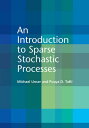 An Introduction to Sparse Stochastic Processes【電子書籍】[ Michael Unser ]