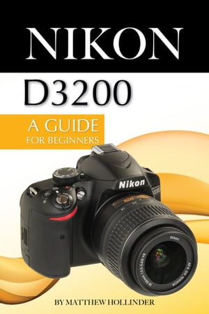 Nikon D3200: A Guide for Beginners