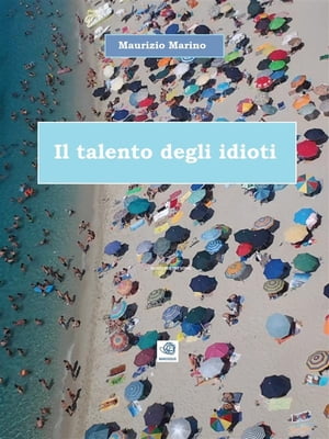 Il talento degli idioti【電子書籍】[ Mauri