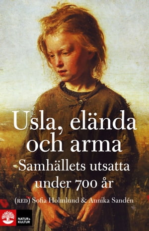 Usla, elända och arma: Samhällets utsatta under 700 år