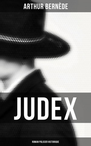 Judex: Roman policier historiqueŻҽҡ[ Arthur Bern?de ]