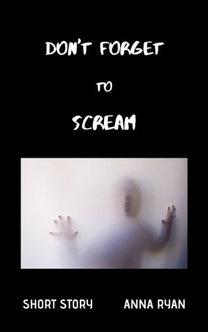 Don't Forget to Scream