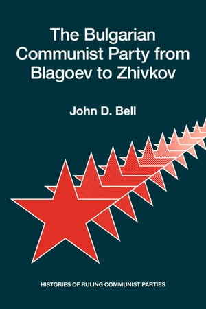 The Bulgarian Communist Party from Blagoev to Zhivkov