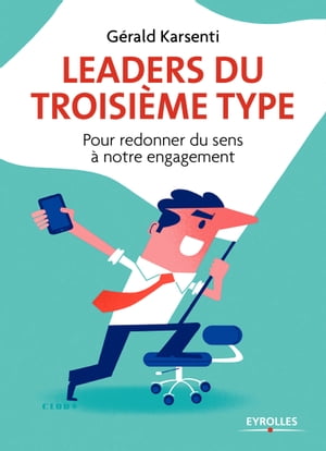 Leaders du troisi?me type Redonner du sens ? notre engagement