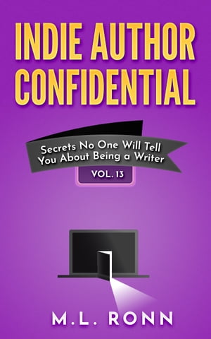 Indie Author Confidential 13 Secrets No One Will Tell You About Being a WriterŻҽҡ[ M.L. Ronn ]