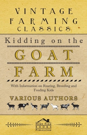 Kidding on the Goat Farm - With Information on Rearing, Breeding and Feeding Kids