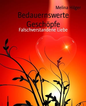 Bedauernswerte Gesch?pfe Falschverstandene Liebe