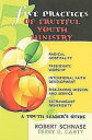 Five Practices of Fruitful Youth Ministry A Youth Leader 039 s Guide【電子書籍】 Robert Schnase