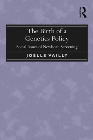 The Birth of a Genetics Policy Social Issues of Newborn Screening
