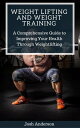 ŷKoboŻҽҥȥ㤨Weight Lifting and Weight Training; A Comprehensive Guide to Improving Your Health Through Weightlifting Muscle Up Series, #2Żҽҡ[ Josh Anderson ]פβǤʤ242ߤˤʤޤ