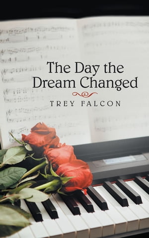 The Day the Dream Changed【電子書籍】[ Trey Falcon ]