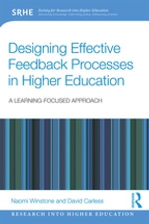 Designing Effective Feedback Processes in Higher Education A Learning-Focused Approach