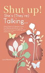 Shut UP! She's (they're)Talking... Nine Steps to Freedom From the Shame and Guilt of the Past and Living a Fulfilling and Authentic Life.【電子書籍】[ Lova Nyemb Bassong ]