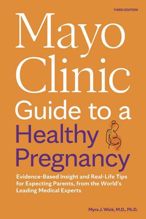 Mayo Clinic Guide to a Healthy Pregnancy, 3rd Edition