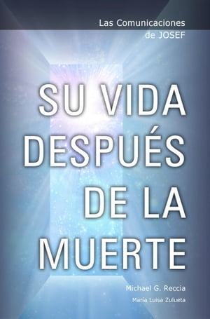 Las Comunicaciones de Josef: Su Vida DespuÃ©s de la Muerte