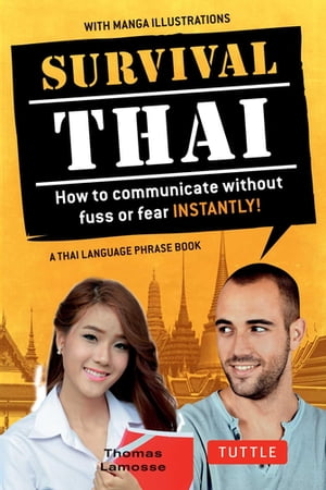 Survival Thai How to Communicate without Fuss or Fear INSTANTLY! (A Thai Language Phrasebook)