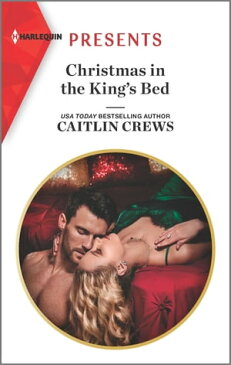 Christmas in the King's Bed【電子書籍】[ Caitlin Crews ]