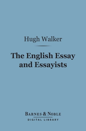 The English Essay and Essayists (Barnes & Noble Digital Library)