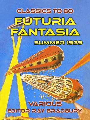 Futuria Fantasia, Summer 1939Żҽҡ[ Various Editor Ray Bradbury ]