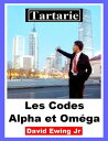 Tartarie - Les Codes Alpha et Om?ga【電子書籍】[ David Ewing Jr ]