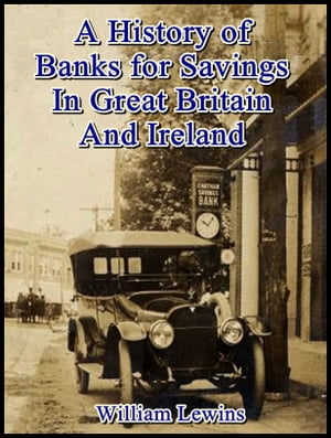 A History of Banks for Savings in Great Britain and Ireland