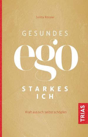 Gesundes Ego - starkes Ich