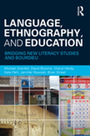 Language, Ethnography, and Education Bridging New Literacy Studies and BourdieuŻҽҡ[ Michael Grenfell ]