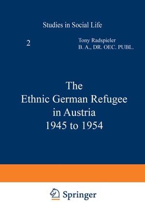 The Ethnic German Refugee in Austria 1945 to 1954【電子書籍】[ T. Radspieler ]