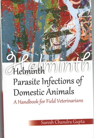Helminth Parasite Infections of Domestic Animals A Handbook for Field Veterinarians