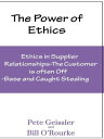 Ethics in Supplier Relationships: The Customer Is Often Off-Base and Caught Stea...
