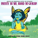 Pretty To See, Hard To Catch 【電子書籍】 Katrina Michele Gregory