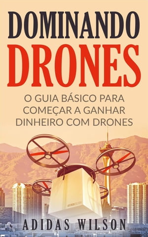 Dominando Drones【電子書籍】[ Adidas Wilson ]