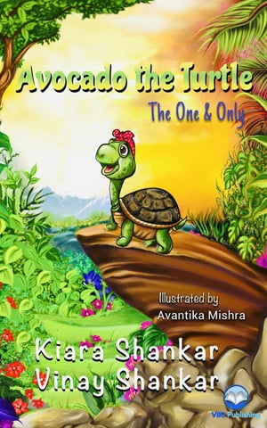 Avocado the Turtle The One and Only【電子書籍】[ Kiara Shankar ]